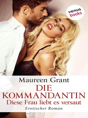 cover image of Die Kommandantin--Diese Frau liebt es versaut